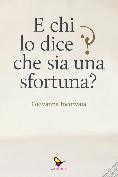 E chi lo dice che sia una sfortuna?