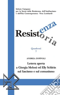 Resistenza resistoria. Lettera aperta a Giorgia Meloni ed Elly Schlein sul fascismo e sul comunismo libro