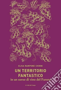 Un territorio fantastico in un sorso di vino del Furore libro