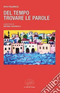 Del tempo trovare le parole libro
