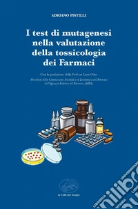 I test di mutagenesi nella valutazione della tossicologia dei farmaci libro