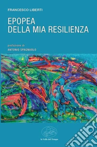 Epopea della mia resilienza libro