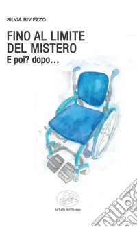 Fino al limite del mistero. E poi? dopo... libro