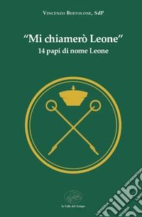 «Mi chiamerò Leone». 14 papi di nome Leone libro