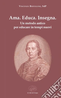 Ama. Educa. Insegna. Un metodo antico per educare in tempi nuovi libro