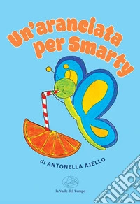 Un'aranciata per Smarty libro