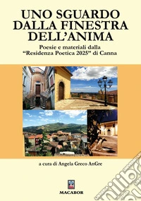 Uno sguardo dalla finestra dell'anima. Poesie e materiali dalla »Residenza poetica 2025» di Canna libro