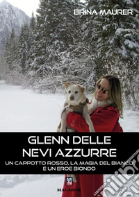 Glenn delle nevi azzurre... Un cappotto rosso, la magia del bianco e un eroe biondo libro