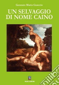 Un selvaggio di nome Caino libro