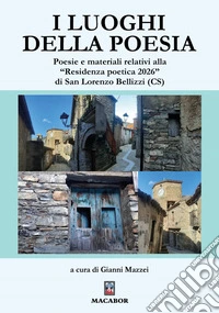 I luoghi della poesia. Poesie e materiali relativi alla «Residenza poetica 2026» di San Lorenzo Bellizzi (CS)