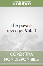 The pawn's revenge. Vol. 3 libro