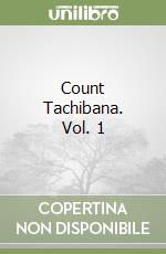 Count Tachibana. Vol. 1
