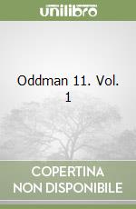 Oddman 11. Vol. 1