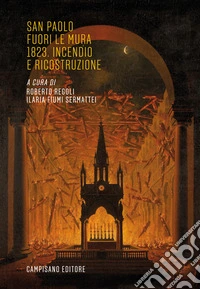 San Paolo fuori le mura 1823. Incendio e ricostruzione libro