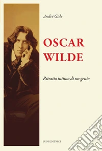 Oscar Wilde. ritratto intimo di un genio libro