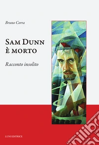 Sam Dunn è morto. Racconto insolito libro
