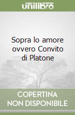 Sopra lo amore ovvero Convito di Platone libro