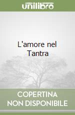 L'amore nel Tantra libro