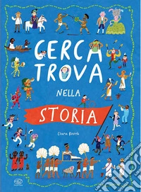 Cerca trova nella storia. Ediz. a colori libro