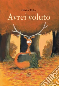 Avrei voluto. Ediz. a colori libro