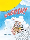 Whoosh! Ediz. a colori libro