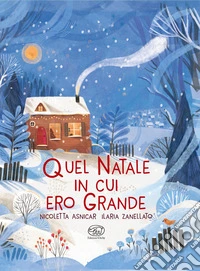 Quel Natale in cui ero grande. Ediz. a colori libro