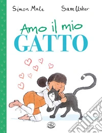Amo il mio gatto. Ediz. a colori libro