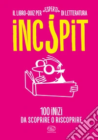 Inc?pit. 100 inizi da scoprire o riscoprire