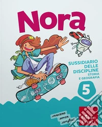 Nora. Un salto nelle discipline. Discipline antropologiche. Con Storia, Geografia. Per la 5ª classe della Scuola elementare. Con e-book. Con espansione online. Vol. 2 libro