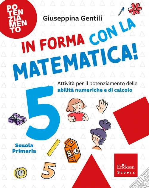 In forma con la matematica. Attività per il potenziamento delle abilità numeriche e di calcolo. Vol. 5