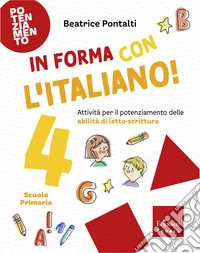 In forma con l'italiano. Attività per il potenziamento delle abilità di letto-scrittura. Vol. 4 libro