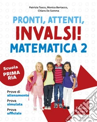 Pronti, attenti, invalsi! Matematica. Per la 2ª classe della Scuola elementare libro