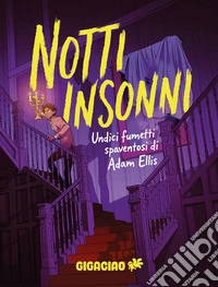 Notti insonni. Undici fumetti spaventosi di Adam Ellis libro