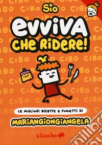 Evviva che ridere! Mariangiongiangela. Le migliori ricette e fumetti di Mariangiongiangela. Con tatuaggini trasferelli