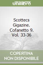 Scottecs Gigazine. Cofanetto 9. Vol. 33-36 libro