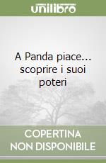 A Panda piace... scoprire i suoi poteri libro