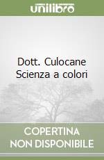 Dott. Culocane Scienza a colori