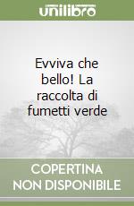Evviva che bello! La raccolta di fumetti verde libro