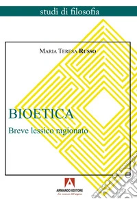 Bioetica. Breve lessico ragionato libro