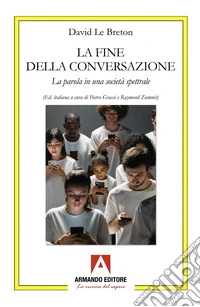 La fine della conversazione. La parola in una società spettrale