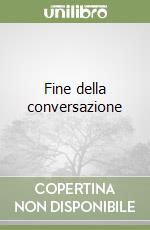 Fine della conversazione libro