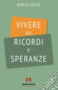 Vivere tra ricordi e speranza libro