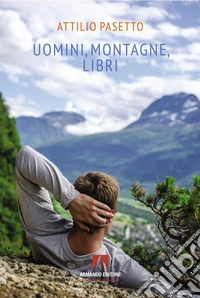 Uomini, montagne, libri libro