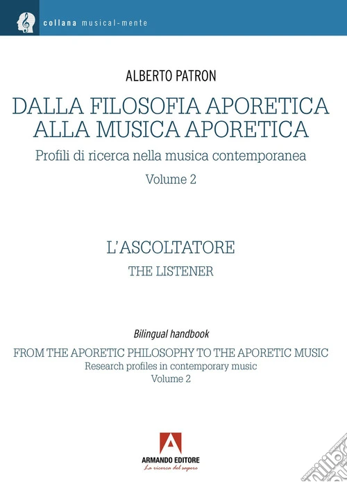 Dalla filosofia aporetica alla musica aporetica. Profili di ricerca nella musica contemporanea. Ediz. italiana e inglese. Vol. 2: L' ascoltatore