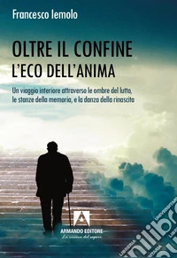 Oltre il confine. L'eco dell'anima libro
