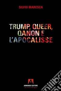 Trump, queer, QAnon e l'apocalisse