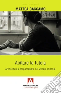 Abitare la tutela. Architettura e responsabilità nel welfare minorile