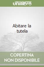 Abitare la tutela libro