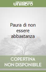 Paura di non essere abbastanza libro