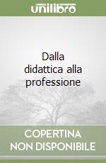 Dalla didattica alla professione libro